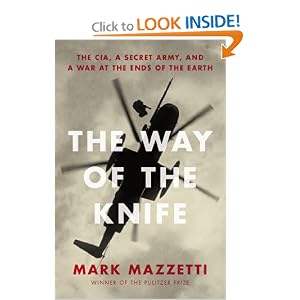 The Way of the Knife: The CIA, a Secret Army, and a War at the Ends of the Earth by Mark Mazzetti