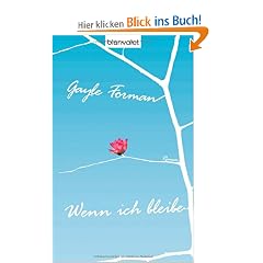 Wenn ich bleibe: Roman