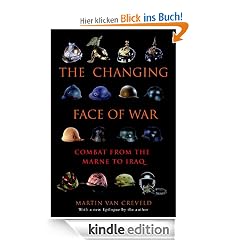 The Changing Face of War: Combat from the Marne to Iraq