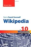 Sams teach yourself Wikipedia : in 10 minutes
