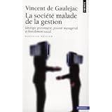 La soci�t� malade de la gestion : Id�ologie gestionnaire, pouvoir manag�rial et harc�lement socialpar Vincent de Gaulejac