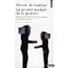 La soci�t� malade de la gestion : Id�ologie gestionnaire, pouvoir manag�rial et harc�lement social