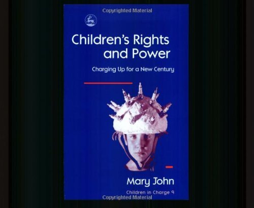 Children's Rights and Power: Charging Up for a New Century (Children in Charge)