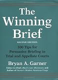 The Winning Brief: 100 Tips for Persuasive Briefing in Trial and Appellate Courts