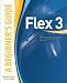 Flex 3: A Beginner s Guide