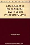 Case studies in management. Private sector : introductory level