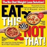 by David Zinczenko (Author) Matt Goulding (Author)Eat This Not That! 2010: The No-Diet Weight Loss Solution (Paperback)
