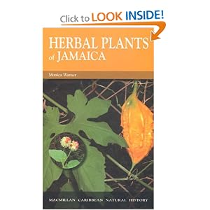 Herbal Plants of Jamaica: Bush Teas, Bush Baths, Flavourings and Spices (MacMillan Caribbean... by Monica F. Warner