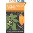 Herbal Plants of Jamaica: Bush Teas, Bush Baths, Flavourings and Spices (MacMillan Caribbean Natural History)