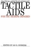 Tactile Aids for the Hearing Impaired (Practical Aspects of Audiology)