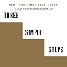 Three Simple Steps: A Map to Success in Business and Life