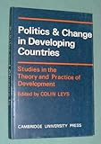 Politics and change in developing countries : studies in the theory and practice of development