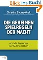 Die geheimen Spielregeln der Macht: und die Illusionen der Gutmenschen