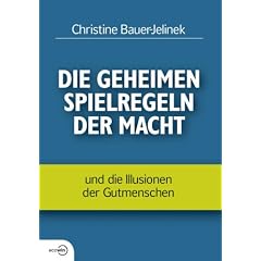 Die geheimen Spielregeln der Macht: und die Illusionen der Gutmenschen