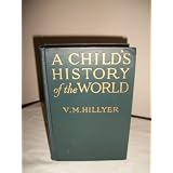 A child's history of the world ~ V. M Hillyer