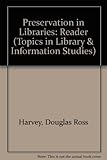 Preservation in libraries : a reader