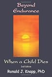 Beyond Endurance: When a Child Dies, 2nd Edition