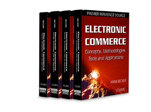 Electronic Commerce: Concepts, Methodologies, Tools and Applications (Premier Reference Source)