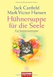 Hühnersuppe für die Seele - Für Katzenliebhaber