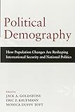 Political demography : how population changes are reshaping international security and national politics