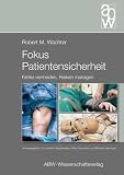 Fokus Patientensicherheit: Risiken managen, Fehler vermeiden