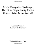 Asia's Computer Challenge: Threat or Opportunity for the United States and the World?