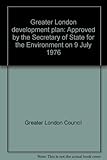 Greater London development plan : approved by the Secretary of State for the Environment on 9 July 1976