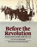 Before the Revolution: A View of Russia Under the Last Czar