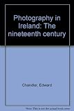 Photography in Ireland : the nineteenth century