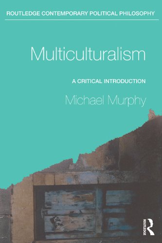 Multiculturalism: A Critical Introduction (Routledge Contemporary Political Philosophy)