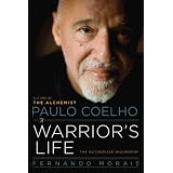Paulo Coelho: A Warrior's Life: The Authorized Biography