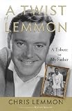 A Twist of Lemmon: A Tribute to My Father [TWIST OF LEMMON]