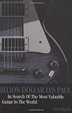 Million Dollar Les Paul: In Search of the Most Valuable Guitar in the World (Genuine Jawbone Books)