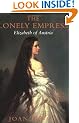 The Lonely Empress: Life of Elizabeth, Empress of Austria