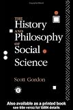 The History and Philosophy of Social Science: An Introduction Scott Gordon