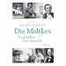 Die Moltkes: Biographie einer Familie