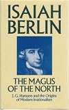 The magus of the north : J.G. Hamann and the origins of modern irrationalism