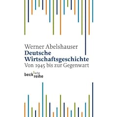 Deutsche Wirtschaftsgeschichte. Von 1945 bis zur Gegenwart