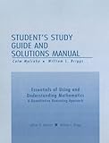 Students Study Guide and Solutions Manual: Essentials of Using and Understanding Mathematics - A Quantitative Reasoning Approach; Third Edition