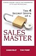 The 4 Secret Steps of a Sales Master: A revolutionary look at the fundamentals of top sales professionals