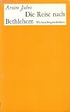 Die Reise nach Bethlehem - Arnim Juhre