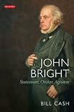 John Bright : statesman, orator, agitator