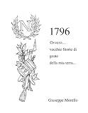 1796 ovvero vecchie storie di gente della mia terra... (Italian Edition)