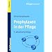 Prophylaxen in der Pflege: Anregungen f�r kreatives Handeln