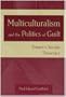 Multiculturalism and the Politics of Guilt: Toward a Secular Theocracy