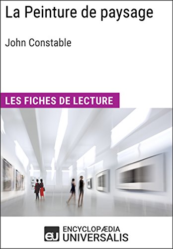 La Peinture de paysage de John Constable: Les Fiches de lecture d'Universalis (French Edition)