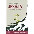Jesaja: Das Buch und der Prophet: Der Prophet und das Buch (Biblische Gestalten)