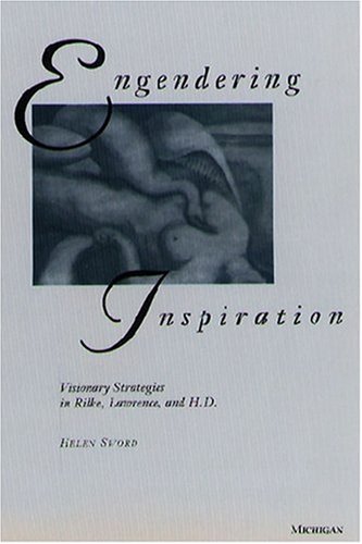 Engendering Inspiration: Visionary Strategies in Rilke, Lawrence, and H. D.