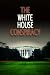 The White House Conspiracy