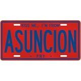 NEW  KISS ME , I AM FROM ASUNCION  PARAGUAY LICENSE PLATE SIGN CITY